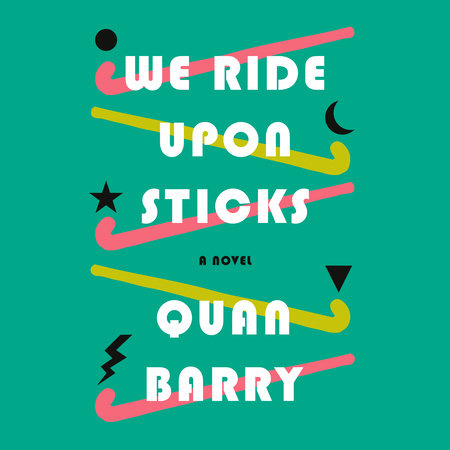 We Ride Upon Sticks by Quan Barry