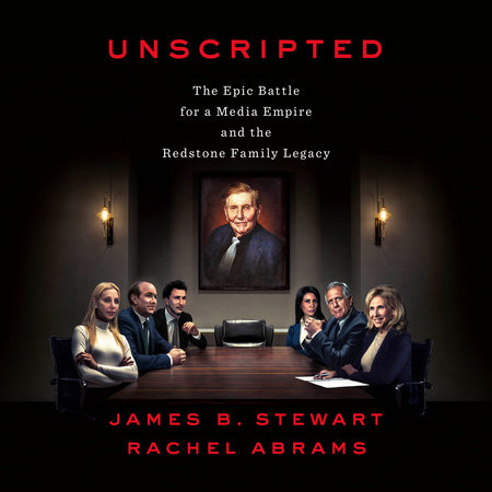 Unscripted by James B Stewart & Rachel Abrams
