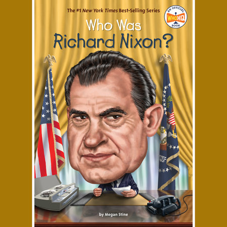 Who Was Richard Nixon? by Megan Stine & Who HQ