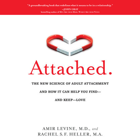 Attached by Amir Levine, M.D. & Rachel Heller