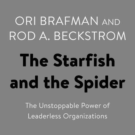 The Starfish and the Spider by Ori Brafman & Rod A. Beckstrom