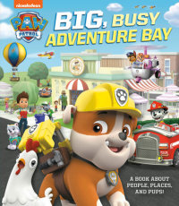 Cover of Big, Busy Adventure Bay: A Book About People, Places, and Pups! (PAW Patrol)