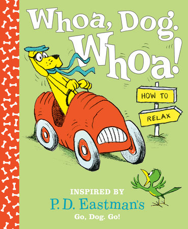 Whoa Dog Whoa How To Relax By P D Eastman Penguinrandomhouse Com Books