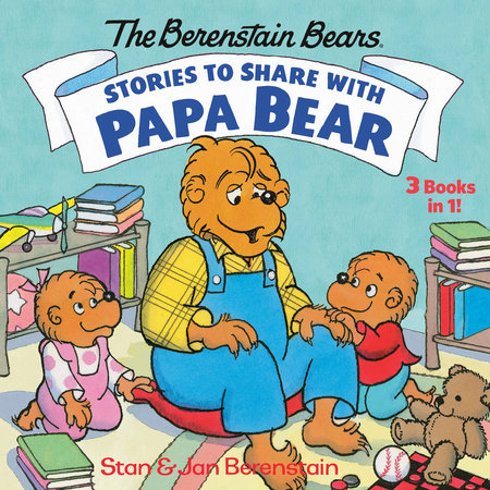 Stories to Share with Papa Bear (The Berenstain Bears) by Stan Berenstain,  Jan Berenstain: 9780593182239 : Books