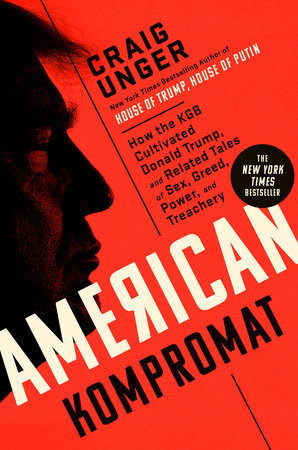 American Kompromat by Craig Unger: 9780593182536 | PenguinRandomHouse.com: Books