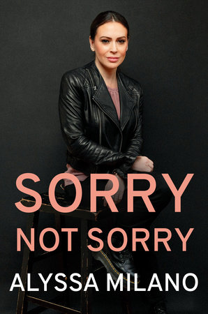 Sorry Not Sorry by Alyssa Milano: 9780593183298