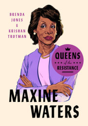 Queens of the Resistance: Maxine Waters 