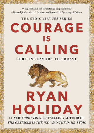 Courage Is Calling by Ryan Holiday: 9780593191675 | PenguinRandomHouse.com:  Books