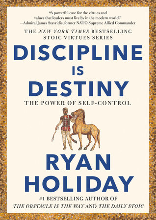 Discipline Is Destiny by Ryan Holiday: 9780593191699