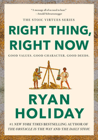 Right Thing, Right Now by Ryan Holiday: 9780593191712