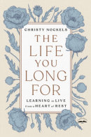 The Life You Long For by Christy Nockels