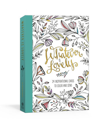 Whatever Is Lovely Postcard Book by Ink u0026 Willow: 9780593192917 |  PenguinRandomHouse.com: Books