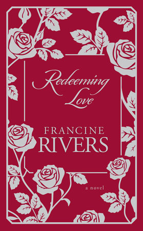 Redeeming Love By Francine Rivers Penguinrandomhouse Com Books