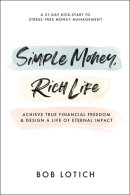 Simple Money, Rich Life by Bob Lotich