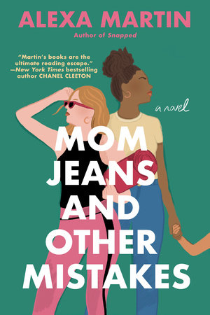 Mom Jeans and Other Mistakes by Alexa Martin: 9780593198896 | PenguinRandomHouse.com: Books