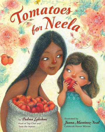 Tomatoes for Neela by Padma Lakshmi: 9780593202708 |  PenguinRandomHouse.com: Books