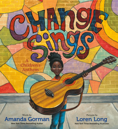 Change Sings by Amanda Gorman: 9780593203224 | PenguinRandomHouse.com: Books