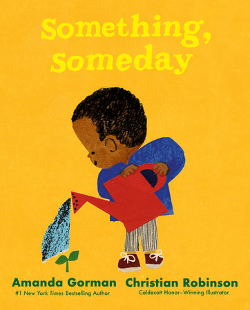 Something, Someday by Amanda Gorman: 9780593203255 |  PenguinRandomHouse.com: Books