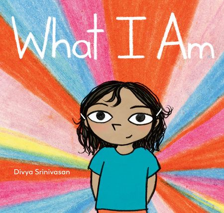 What I Am by Divya Srinivasan: 9780593204016 | PenguinRandomHouse.com: Books