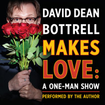 David Dean Bottrell Makes Love: A One-Man Show Cover