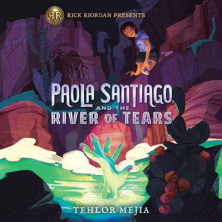 Paola Santiago and the River of Tears by Tehlor Mejia