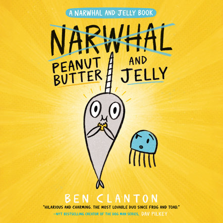 Peanut Butter and Jelly (A Narwhal and Jelly Book #3) by Ben Clanton