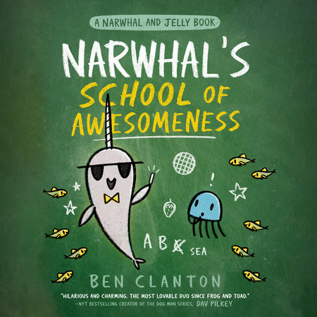 Narwhal's School of Awesomeness (A Narwhal and Jelly Book #6) by Ben Clanton