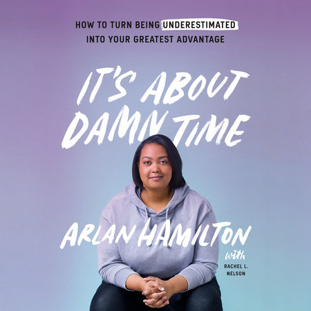 It's About Damn Time by Arlan Hamilton & Rachel L. Nelson