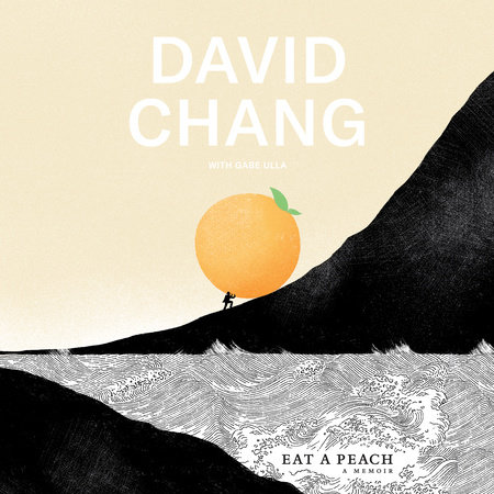 Eat a Peach by David Chang & Gabe Ulla