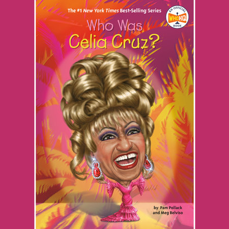 Who Was Celia Cruz? by Pam Pollack, Meg Belviso & Who HQ