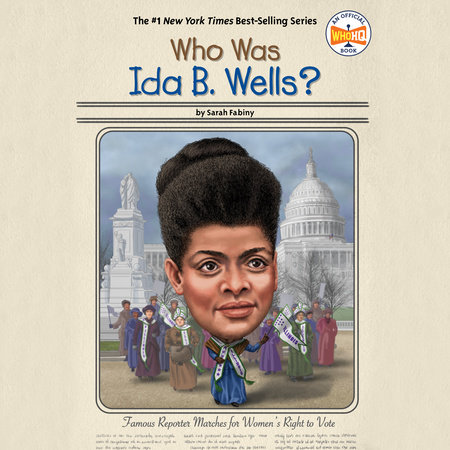 Who Was Ida B. Wells? by Sarah Fabiny & Who HQ