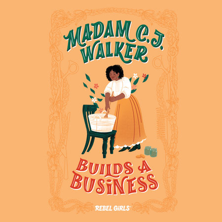 Madam Cj Walker Builds A Business By Rebel Girls 9780593209394 Penguinrandomhousecom Books