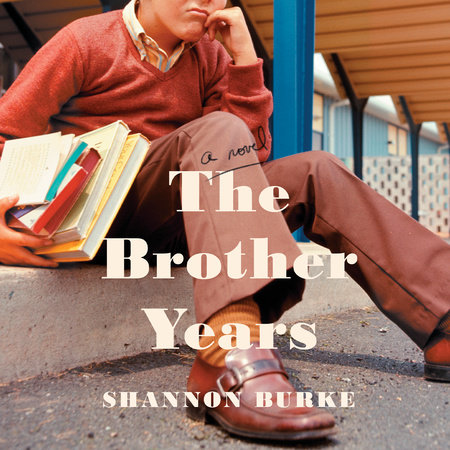 The Brother Years by Shannon Burke