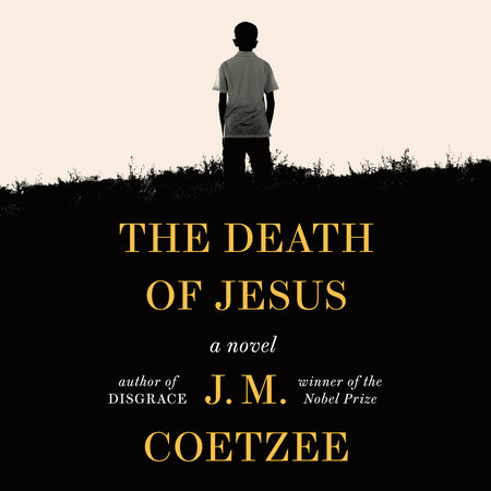 The Death of Jesus by J. M. Coetzee