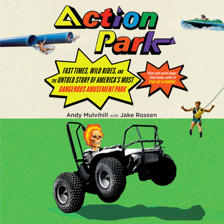 Action Park by Andy Mulvihill & Jake Rossen