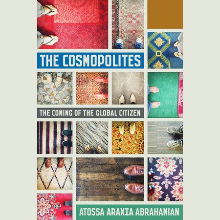 The Cosmopolites by Atossa Araxia Abrahamian