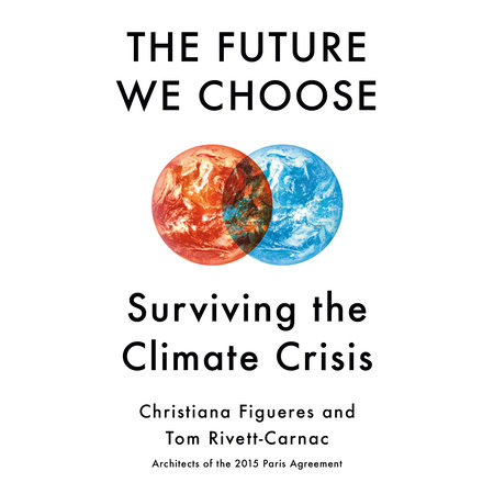 The Future We Choose by Christiana Figueres & Tom Rivett-Carnac