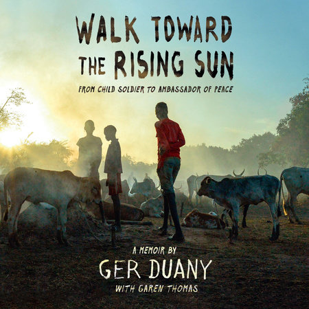 Walk Toward the Rising Sun by Ger Duany & Garen Thomas