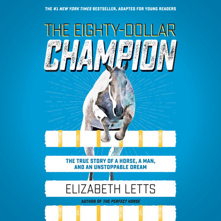 The Eighty-Dollar Champion (Adapted for Young Readers) by Elizabeth Letts