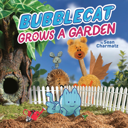 BubbleCat Grows a Garden by Sean Charmatz: 9780593223802 | PenguinRandomHouse.com: Books