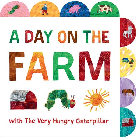 A Day On The Farm With The Very Hungry Caterpillar By Eric Carle 9780593223932 Penguinrandomhouse Com Books