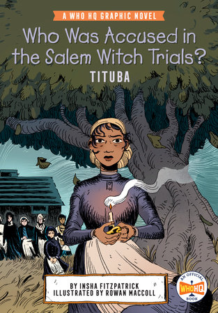 Who Was Accused in the Salem Witch Trials?: Tituba by Insha Fitzpatrick, Who HQ: 9780593224694 | PenguinRandomHouse.com: Books