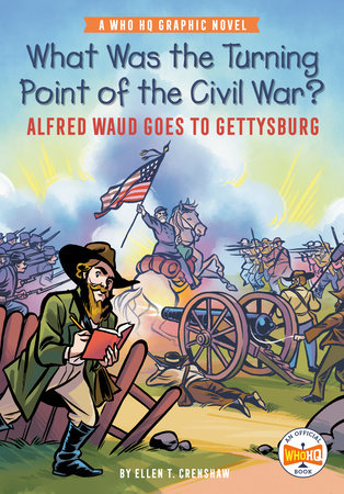 What Was The Turning Point Of The Civil War Alfred Waud Goes To Gettysburg By Ellen T Crenshaw Who Hq Penguinrandomhouse Com Books