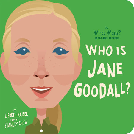 Who Is Jane Goodall A Who Was Board Book by Lisbeth Kaiser Who