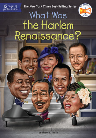 What Was the Harlem Renaissance? by Sherri L. Smith, Who HQ: 9780593225905  | PenguinRandomHouse.com: Books