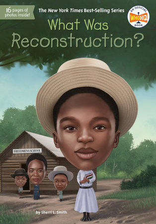 What Was Reconstruction? by Sherri L. Smith, Who HQ: 9780593225936 |  PenguinRandomHouse.com: Books
