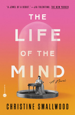 The Life of the Mind by Christine Smallwood 9780593229910