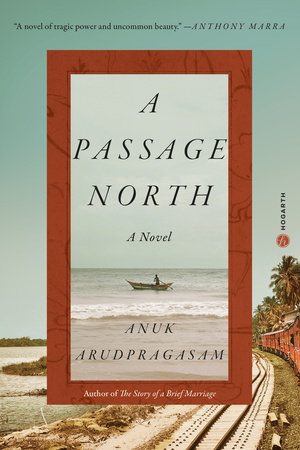 A Passage North By Anuk Arudpragasam Penguinrandomhouse Com Books