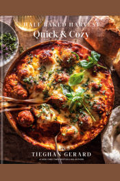 Half Baked Harvest Quick & Cozy: A Cookbook