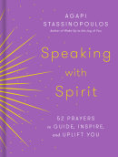 Speaking with Spirit by Agapi Stassinopoulos